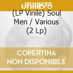 (LP Vinile) Soul Men / Various (2 Lp) vinile