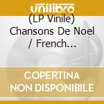 (LP Vinile) Chansons De Noel / French Christmas Songs / Various vinile