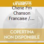 Cherie Fm Chanson Francaise / Various (5 Cd) cd