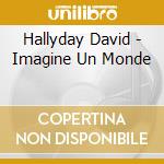 Hallyday David - Imagine Un Monde cd