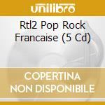 Rtl2 Pop Rock Francaise (5 Cd) cd
