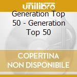 Generation Top 50 - Generation Top 50 cd