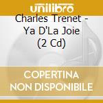 Charles Trenet - Ya D'La Joie (2 Cd) cd