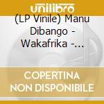 (LP Vinile) Manu Dibango - Wakafrika - Vinyle lp vinile