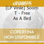 (LP Vinile) Soom T - Free As A Bird vinile