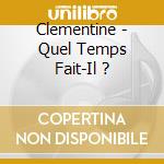 Clementine - Quel Temps Fait-Il ? cd musicale