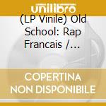 (LP Vinile) Old School: Rap Francais / Various (2 Lp) lp vinile