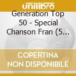 Generation Top 50 - Special Chanson Fran (5 Cd) cd