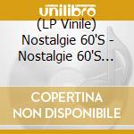 (LP Vinile) Nostalgie 60'S - Nostalgie 60'S (2 Lp) vinile