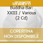 Buddha-Bar: XXIII / Various (2 Cd) cd musicale