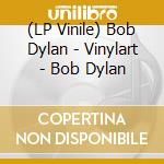 (LP Vinile) Bob Dylan - Vinylart - Bob Dylan vinile