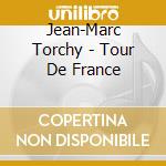 Jean-Marc Torchy - Tour De France cd