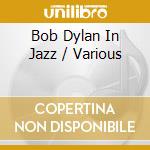 Bob Dylan In Jazz / Various cd