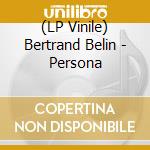 (LP Vinile) Bertrand Belin - Persona lp vinile