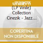 (LP Vinile) Collection Cinezik - Jazz  Cin?Ma (2 Lp) vinile