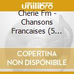 Cherie Fm - Chansons Francaises (5 Cd) cd musicale