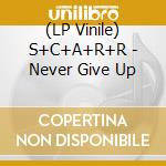 (LP Vinile) S+C+A+R+R - Never Give Up vinile