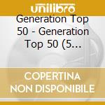 Generation Top 50 - Generation Top 50 (5 Cd) cd