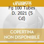 Fg 100 Tubes D. 2021 (5 Cd) cd