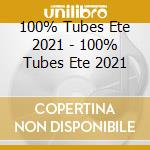 100% Tubes Ete 2021 - 100% Tubes Ete 2021 cd