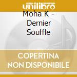 Moha K - Dernier Souffle cd musicale