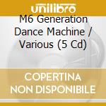 M6 Generation Dance Machine / Various (5 Cd) cd