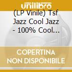 (LP Vinile) Tsf Jazz Cool Jazz - 100% Cool Jazz (2 Lp) lp vinile