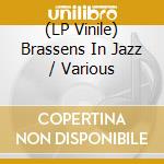 (LP Vinile) Brassens In Jazz / Various vinile