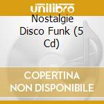 Nostalgie Disco Funk (5 Cd) cd musicale