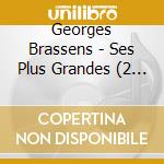 Georges Brassens - Ses Plus Grandes (2 Cd) cd