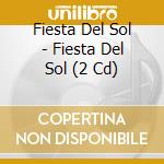 Fiesta Del Sol - Fiesta Del Sol (2 Cd) cd