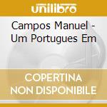 Campos Manuel - Um Portugues Em cd