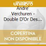 Andre' Verchuren - Double D'Or Des (Cd+Dvd) cd