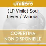 (LP Vinile) Soul Fever / Various vinile