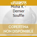 Moha K - Dernier Souffle cd