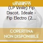 (LP Vinile) Fip Discot. Ideale - Fip Electro (2 Lp) lp vinile