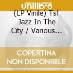 (LP Vinile) Tsf Jazz In The City / Various (5 Lp) vinile