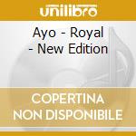 Ayo - Royal - New Edition cd