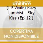 (LP Vinile) Kazy Lambist - Sky Kiss (Ep 12
