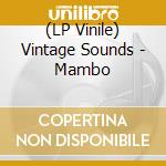 (LP Vinile) Vintage Sounds - Mambo lp vinile