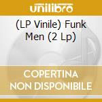 (LP Vinile) Funk Men (2 Lp) vinile