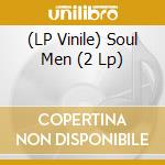 (LP Vinile) Soul Men (2 Lp) lp vinile