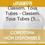 Classem. Tous Tubes - Classem. Tous Tubes (5 Cd) cd
