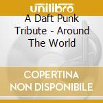 A Daft Punk Tribute - Around The World cd musicale