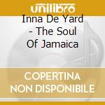 Inna De Yard - The Soul Of Jamaica cd