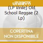 (LP Vinile) Old School Reggae (2 Lp) vinile