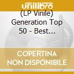 (LP Vinile) Generation Top 50 - Best Of (2 Lp) vinile
