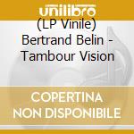 (LP Vinile) Bertrand Belin - Tambour Vision vinile