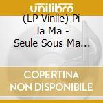 (LP Vinile) Pi Ja Ma - Seule Sous Ma Frange cd
