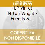 (LP Vinile) Milton Wright - Friends & Buddies vinile